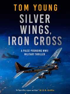 Silver Wings, Iron Cross by Tom Young