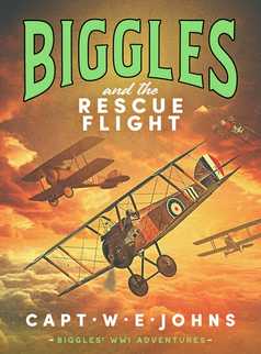 Biggles and the Rescue Flight by Captain W. E. Johns