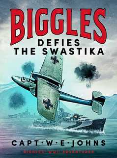 Biggles Defies the Swastika by Captain W. E. Johns
