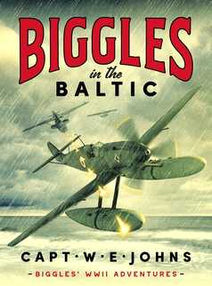 Biggles in the Baltic by Captain W. E. Johns