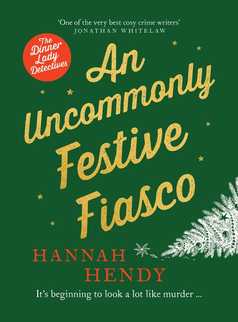 An Uncommonly Festive Fiasco by Hannah Hendy