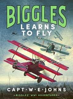 Biggles Learns to Fly by Captain W. E. Johns