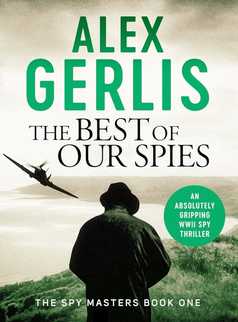 The Best of Our Spies by Alex Gerlis