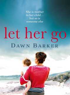 Let Her Go by Dawn Barker
