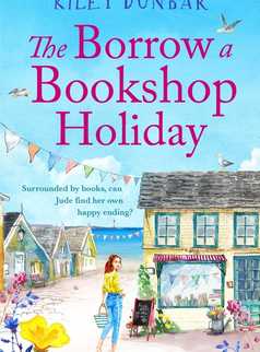 The Borrow a Bookshop Holiday by Kiley Dunbar