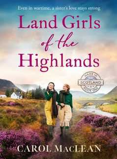 Land Girls of the Highlands by Carol MacLean