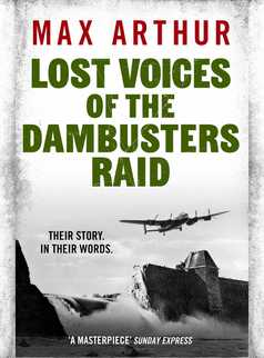 Lost Voices of the Dambusters Raid by Max Arthur