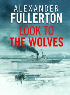 Look to the Wolves by Alexander Fullerton