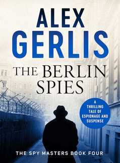 The Berlin Spies by Alex Gerlis