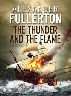 The Thunder and the Flame by Alexander Fullerton