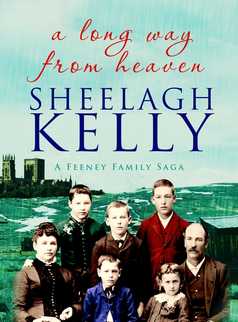 A Long Way From Heaven by Sheelagh Kelly