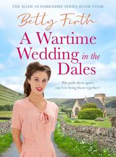 A Wartime Wedding in the Dales by Betty Firth