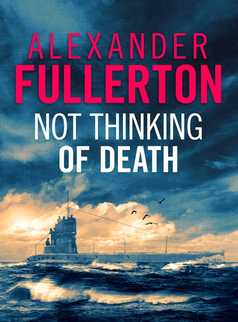 Not Thinking Of Death by Alexander Fullerton
