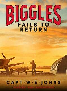 Biggles Fails to Return by Captain W. E. Johns