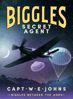 Biggles, Secret Agent by Captain W. E. Johns