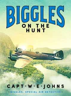 Biggles on the Hunt by Captain W. E. Johns