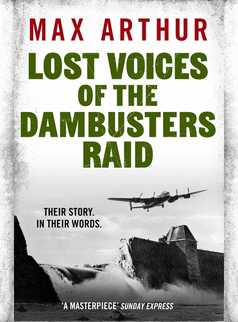 Lost Voices of the Dambusters Raid by Max Arthur