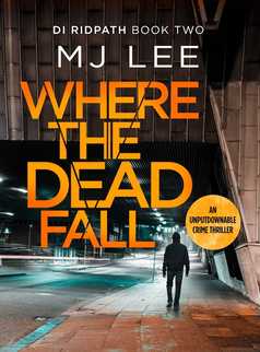 Where The Dead Fall by M J Lee