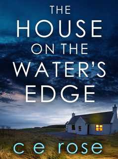 The House on the Water's Edge by CE Rose