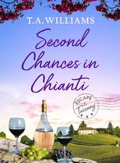 Second Chances in Chianti by T.A. Williams