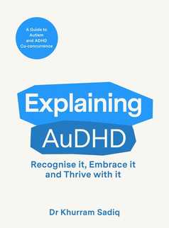 Explaining AuDHD by Dr Khurram Sadiq