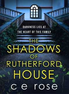 The Shadows of Rutherford House by CE Rose