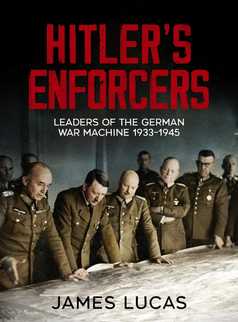 Hitler's Enforcers by James Lucas