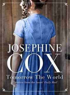 Tomorrow the World by Josephine Cox