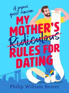 My Mother's Ridiculous Rules for Dating by Philip William Stover
