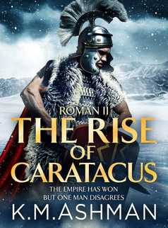 Roman II - The Rise of Caratacus by K. M. Ashman