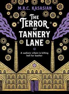 The Terror of Tannery Lane by M.R.C. Kasasian