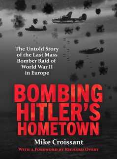 Bombing Hitler's Hometown by Mike Croissant
